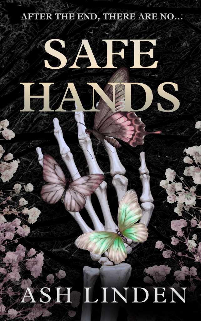 Safe Hands by Ash Linden book cover featuring a skeleton hand on a dark background surrounded by flowers with three butterflies in the foreground